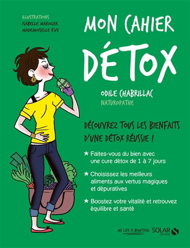 Mon cahier détox : découvrez tous les bienfaits d'une détox réussie !