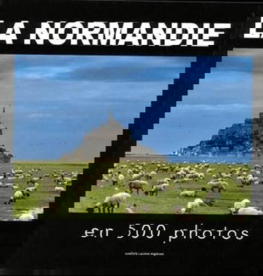 La Normandie en 500 photos
