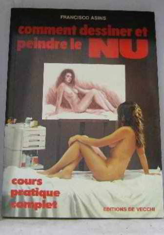 Comment dessiner et peindre le nu / cours pratique complet