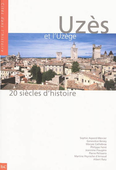 Uzès et l'Uzège : 20 siècles d'histoire