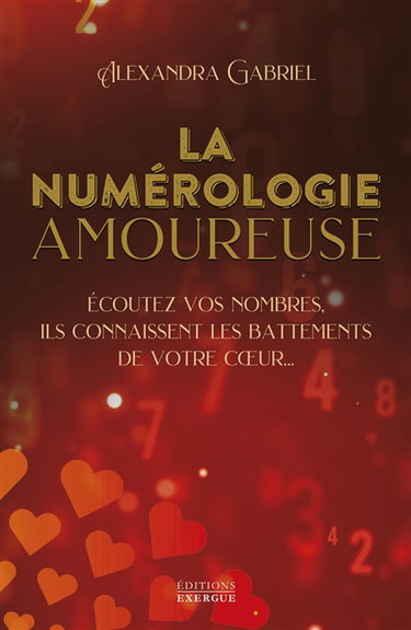 Couverture de La numérologie amoureuse : écoutez vos nombres, ils connaissent les battements de votre coeur...