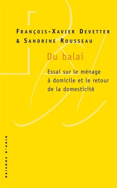 Du balai : essai sur le ménage à domicile et le retour de la domesticité