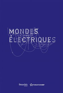 Les mondes électriques à la Fondation Electra