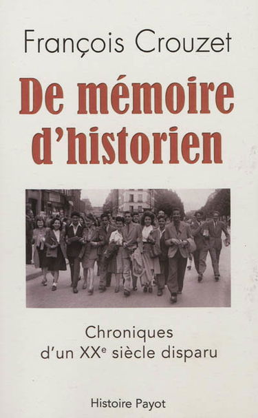 De mémoire d'historien : chroniques d'un XXe siècle disparu
