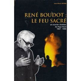 René Boudot, le feu sacré : un ouvrier chrétien du Pays-Haut, 1907-1990