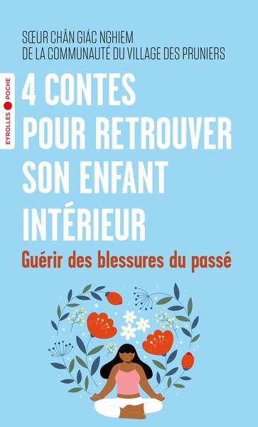 4 contes pour retrouver l'enfant intérieur : guérir des blessures du passé