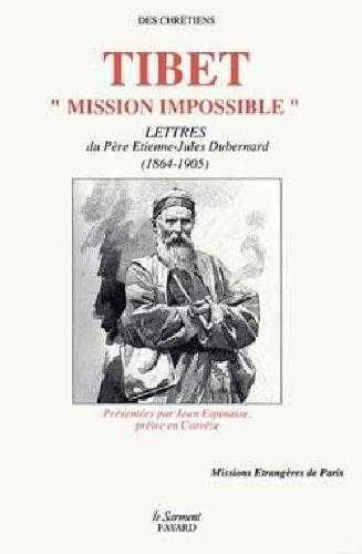 Tibet, mission impossible : Lettres du père Dubernard, 1864-1905
