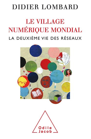 Le village numérique mondial : la deuxième vie des réseaux