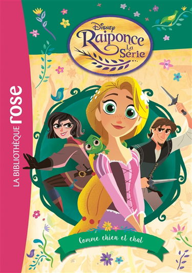 Raiponce : la série. Vol. 3. Comme chien et chat