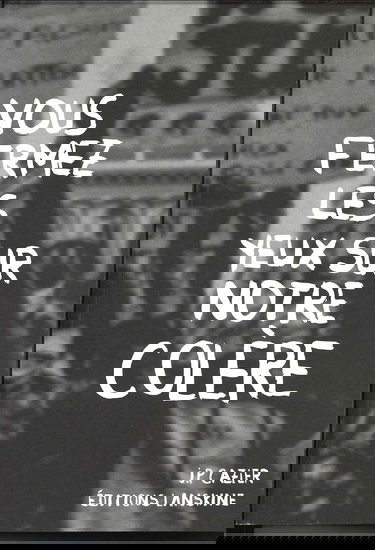 Vous fermez les yeux sur notre colère