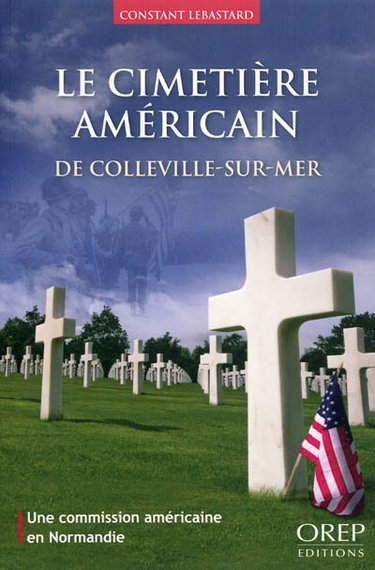 Couverture de Le cimetière américain de Colleville-sur-Mer : une commission américaine en Normandie