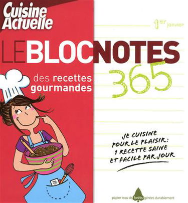 Le bloc notes des recettes gourmandes : 365 : je cuisine pour le plaisir, une recette saine et facile par jour