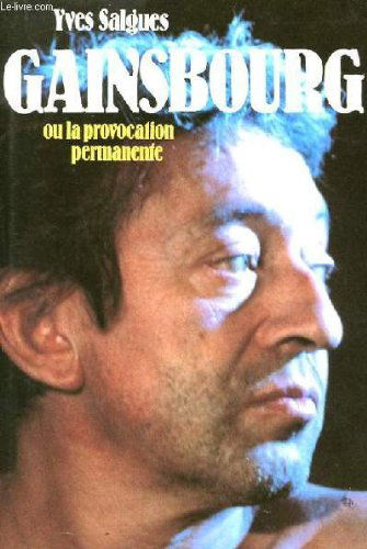 Gainsbourg ou La provocation permanente
