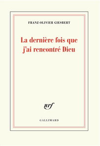 La dernière fois que j'ai rencontré Dieu