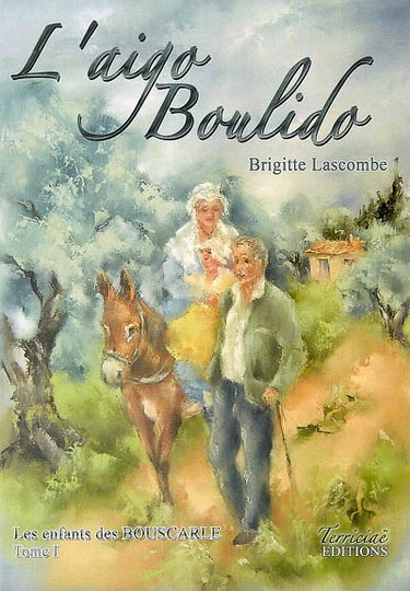 Les enfants des Bouscarle. Vol. 1. L'aigo boulido