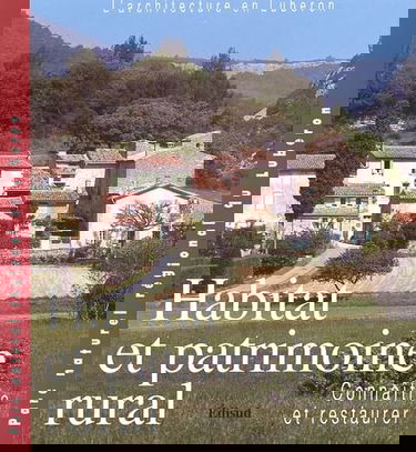 Habitat Et Patrimoine Rural. Connaitre Et Restaurer