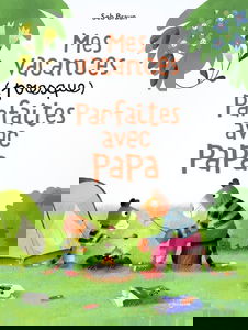 Mes vacances (presque) parfaites avec papa