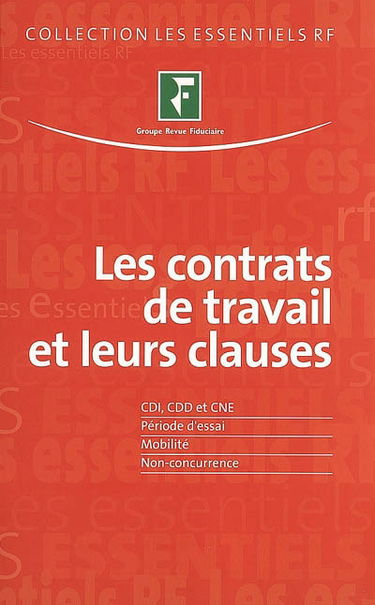 Les contrats de travail et leurs clauses : CDI, CDD et CNE, période d'essai, mobilité, non-concurrence