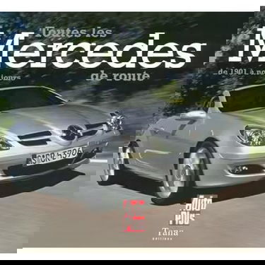 Toutes les mercedes de route de 1901 a nos jours [Hardcover] Auto plus