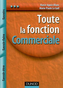 Toute la fonction commerciale : savoirs, savoir-faire, savoir-être