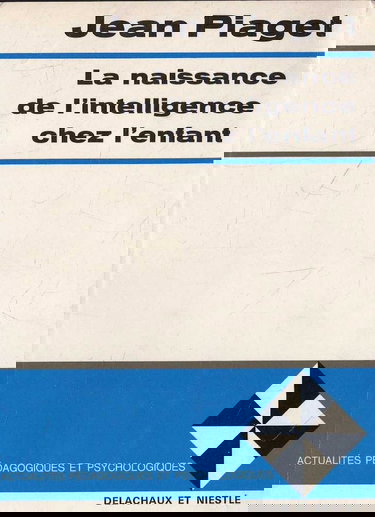 La Naissance de l'intelligence chez l'enfant