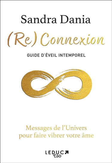 (Re)connexion : guide d'éveil intemporel : messages de l'Univers pour faire vibrer votre âme