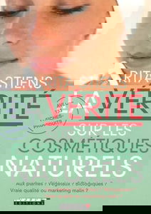 La vérité sur les cosmétiques naturels : aux plantes ? végétaux ? biologiques ? vraie qualité ou marketing malin ?