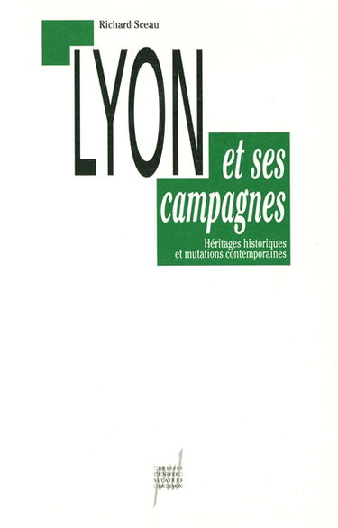 Lyon et ses campagnes : héritages historiques et mutations contemporaines