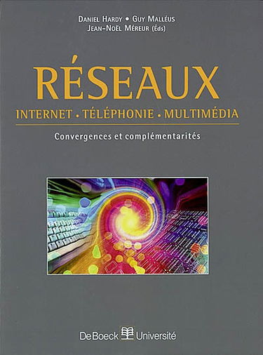 Réseaux : Internet, téléphonie, multimédia : convergences et complémentarités