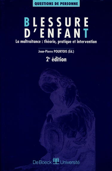 Blessure d'enfant : la maltraitance : théorie, pratique et intervention