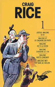 Craig Rice. Vol. 1. Justus, Malone & Co. Malone et le cadavre en fuite. Malone est à la noce
