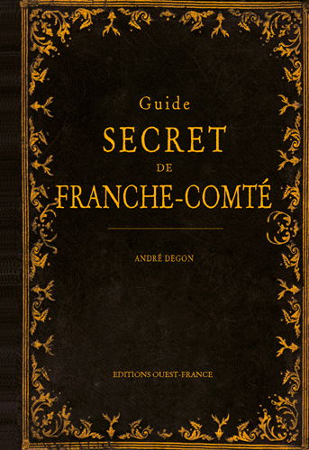 Guide secret de Franche-Comté