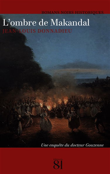 Une enquête du docteur Gouzenne. L'ombre de Makandal