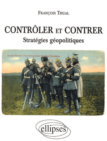 Contrôler et contrer : stratégies géopolitiques