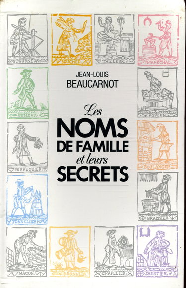 Couverture de Les noms de famille et leurs secrets / Beaucarnot, J-L / Réf: 12033