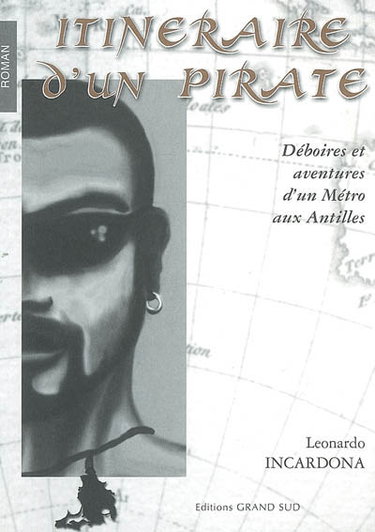 Itinéraire d'un pirate : déboires et aventures d'un métro aux Antilles