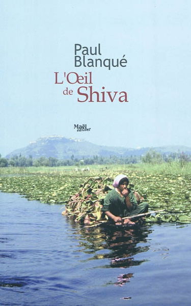 L'oeil de Shiva : roman d'un voyage entre deux mondes