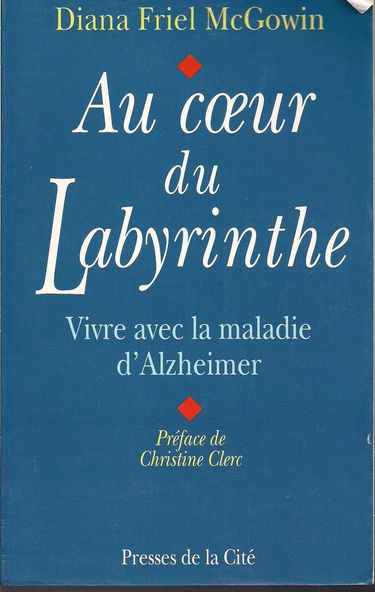 Au coeur du labyrinthe : vivre avec la maladie d'Alzheimer