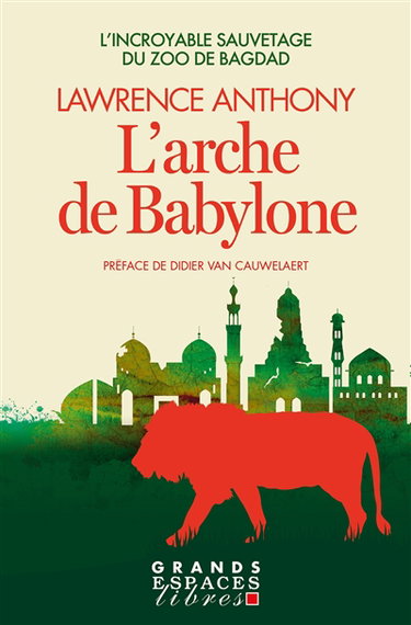 Couverture de L'arche de Babylone : l'incroyable sauvetage du zoo de Bagdad