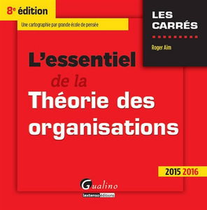 L'essentiel de la théorie des organisations : une cartographie par grande école de pensée : 2015-2016