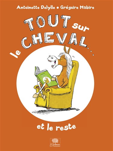 Tout sur le cheval... : et le reste