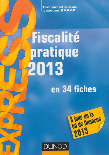 Fiscalité pratique 2013 : en 34 fiches : à jour de la loi de finances 2013
