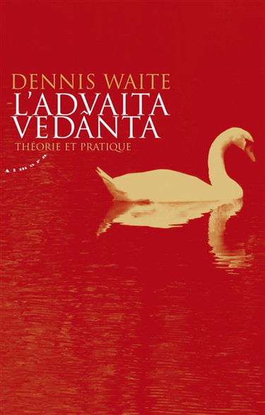 L'advaita vedânta : théorie et pratique