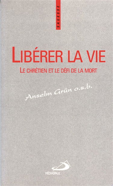 Libérer la vie : le chrétien et le défi de la mort