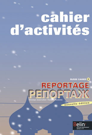 Reportage : russe cahier d'activtés. Vol. 2