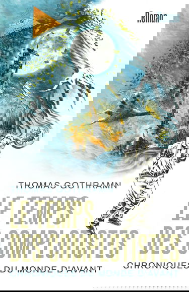 Le Temps des Complotistes: Chroniques du monde d'avant