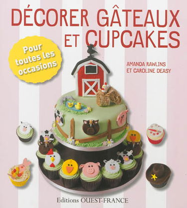 Décorer gâteaux et cupcakes : pour toutes les occasions