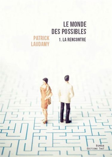 Le monde des possibles. Vol. 1. La rencontre