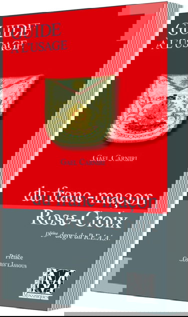 Guide à l'usage du Franc-Maçon Rose-Croix - 18e degré du REAA