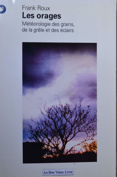 Les Orages : météorologie des grains, de la grêle et des éclairs
